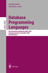 Icon image Database Programming Languages: 9th International Workshop, DBPL 2003, Potsdam, Germany, September 6-8, 2003, Revised Papers