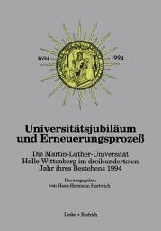 Icon image Universitätsjubiläum und Erneuerungsprozeß: Die Martin-Luther-Universität Halle-Wittenberg im dreihundertsten Jahr ihres Bestehens 1994