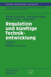 Icon image Regulation und künftige Technikentwicklung: Pilotstudien zu einer Regulationsvorausschau