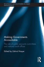 Icon image Making Governments Accountable: The Role of Public Accounts Committees and National Audit Offices