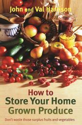 Icon image How to Store Your Home Grown Produce