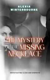 Icon image The Mystery of the Missing Necklace: Investigating Clues and Suspects