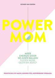 Icon image Power Mom: Meer energie door de juiste balans tussen werk, gezin en jezelf