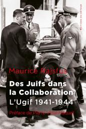 Icon image Des Juifs dans la Collaboration: L'Ugif (1941-1944')