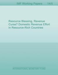 Icon image Resource Blessing, Revenue Curse? Domestic Revenue Effort in Resource-Rich Countries