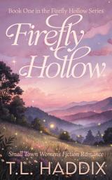 Icon image Firefly Hollow: A Small Town Women's Fiction Romance