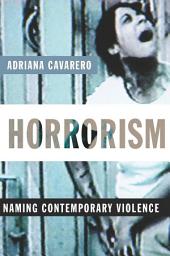 Icon image Horrorism: Naming Contemporary Violence