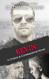 Icon image KEVIN: A CHOICE & CONSEQUENCE NOVEL