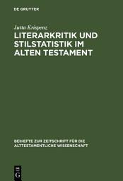 Icon image Literarkritik und Stilstatistik im Alten Testament: Eine Studie zur literarkritischen Methode, durchgeführt an Texten aus den Büchern Jeremia, Ezechiel und 1 Könige