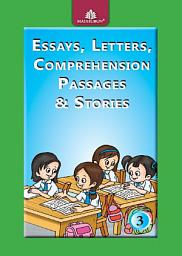 Icon image Essays, Letters, Comprehension Passages & Stories  3