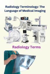 Icon image Radiology Terminology: The Language of Medical Imaging