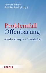 Icon image Problemfall Offenbarung: Grund – Konzepte – Erkennbarkeit