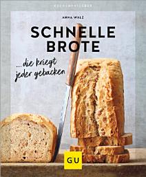 Icon image Schnelle Brote: ... die kriegt jeder gebacken