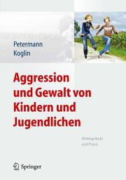 Icon image Aggression und Gewalt von Kindern und Jugendlichen: Hintergründe und Praxis