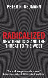 Icon image Radicalized: New Jihadists and the Threat to the West