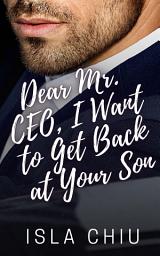 Icon image Dear Mr. CEO, I Want to Get Back at Your Son