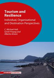 Icon image Tourism and Resilience: Individual, Organisational and Destination Perspectives