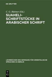 Icon image Suaheli-Schriftstücke in arabischer Schrift: Mit lateinischer Schrift umschrieben, übersetzt und erklärt