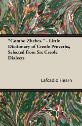 Icon image "Gombo Zhebes." - Little Dictionary of Creole Proverbs, Selected from Six Creole Dialects