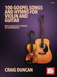 Icon image 100 Gospel Songs and Hymns for Violin and Guitar: With Suggested Chordal Accompaniment