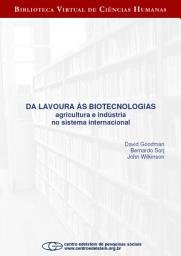 Icon image Da lavoura às biotecnologias: agricultura e indústria no sistema internacional