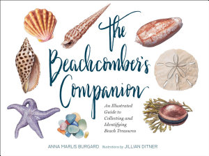 Icon image The Beachcomber's Companion: An Illustrated Guide to Collecting and Identifying Beach Treasures