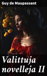 Icon image Valittuja novelleja II: Realismin mestariteokset ja ihmismielen syvyydet