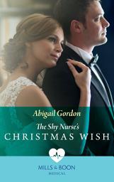 Icon image The Shy Nurse's Christmas Wish (Mills & Boon Medical)