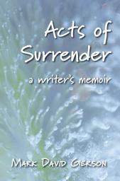 Icon image Acts of Surrender: A Writer's Memoir