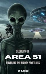 Icon image Secrets of Area 51: Unveiling the Hidden Mysteries