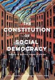 Icon image The Constitution of Social Democracy: Essays in Honour of Keith Ewing