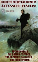 Icon image 20+ Collected Poetry And Poems By Alexander Pushkin: EUGENE ONEGIN, THE QUEEN OF SPADES, BORIS GODUNOV and others