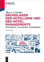 Icon image Grundlagen der Hotellerie und des Hotelmanagements: Hotelbranche – Hotelbetrieb – Hotelimmobilie, Ausgabe 4