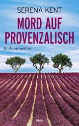 Icon image Mord auf Provenzalisch: Ein Provence-Krimi