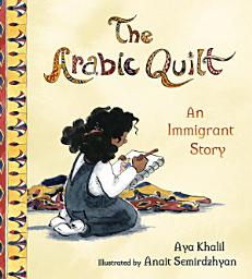 Icon image The Arabic Quilt: An Immigrant Story