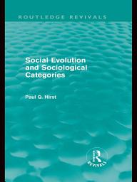 Icon image Social Evolution and Sociological Categories (Routledge Revivals)