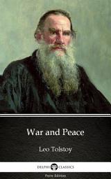 Icon image War and Peace by Leo Tolstoy - Delphi Classics (Illustrated)