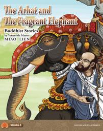 Icon image The Arhat and The Fragrant Elephant - Buddhist Stories Vol 4