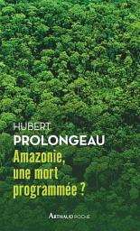 Icon image Amazonie, une mort programmée?