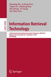 Icon image Information Retrieval Technology: 12th Asia Information Retrieval Societies Conference, AIRS 2016, Beijing, China, November 30 – December 2, 2016, Proceedings