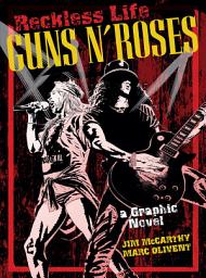 Icon image Reckless Life: The Guns ‘n’ Roses Graphic Novel