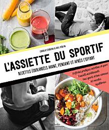 Icon image L'assiette du sportif: Recettes équilibrées avant/pendant et après l'effort, Conseils nutritionnels pour être au top, Idéa