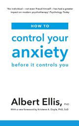 Icon image How to Control Your Anxiety: Before it Controls You