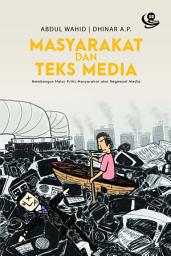 Icon image Masyarakat dan Teks Media: Membangun Nalar Kritis atas Hegemoni Media