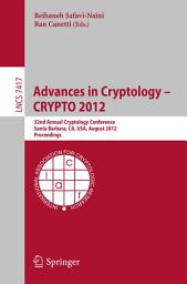 Icon image Advances in Cryptology -- CRYPTO 2012: 32nd Annual Cryptology Conference, Santa Barbara, CA, USA, August 19-23, 2012, Proceedings