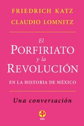 Icon image El Porfiriato y la revolución en la historia de México: Una conversación