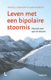 Icon image Leven met een bipolaire stoornis: Herstel met ups en downs