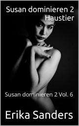 Icon image Susan dominieren 2. Haustier: Susan dominieren 2 Vol. 6