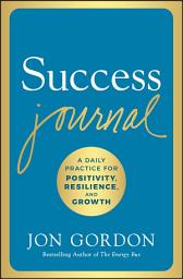 Icon image Success Journal: A Daily Practice for Positivity, Resilience, and Growth