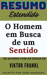 Icon image O Homem em Busca de um Sentido: Resumo Estendido: De acordo com as ideias de Viktor Frankl